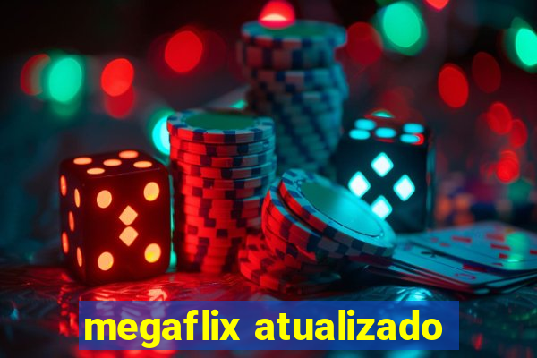 megaflix atualizado
